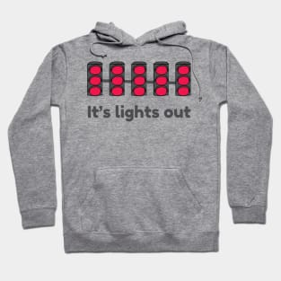 It's Lights Out-Formula One Hoodie